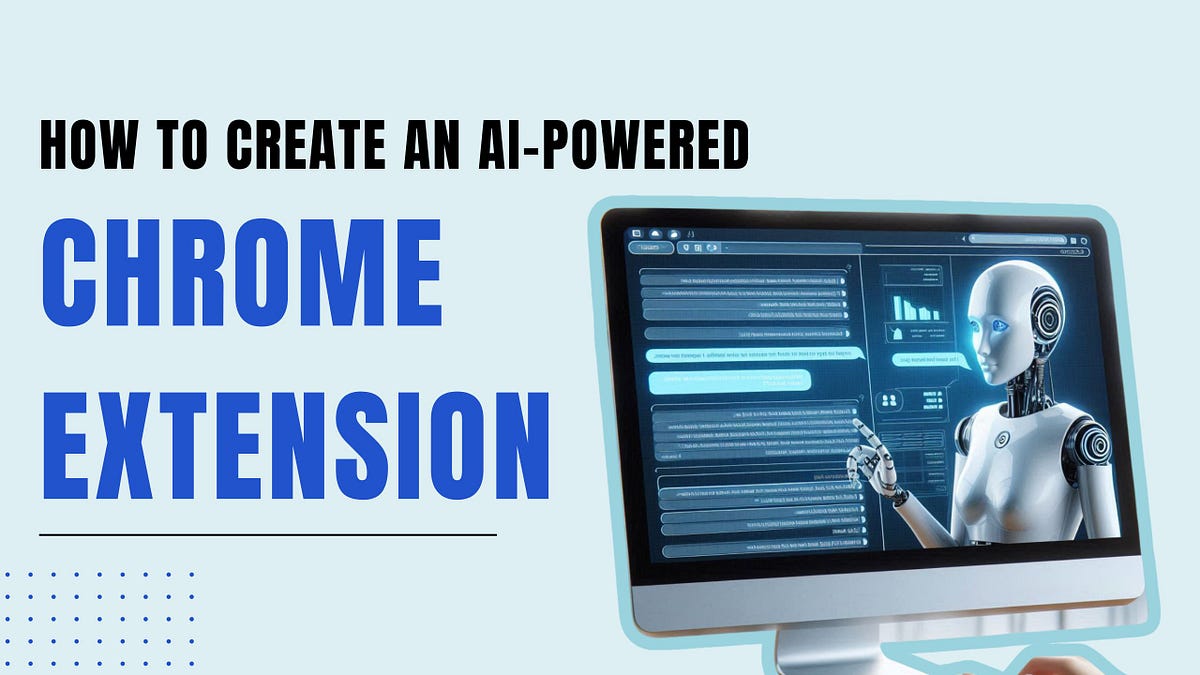 How to Create an AI-Powered Chrome Extension | by Creole Studios | Jul, 2024 | Medium