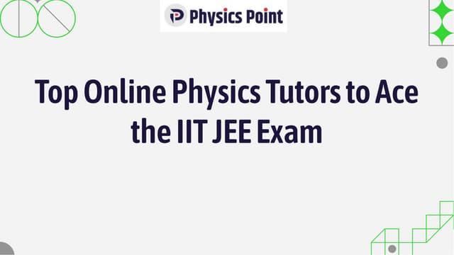 top-online-physics-tutors-to-ace-the-iit-jee-exam | PPT