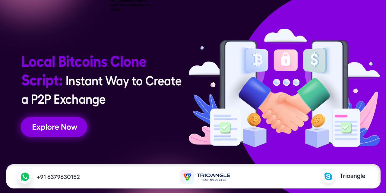 Local Bitcoins Clone Script: Instant Way to Create a P2P Exchange
