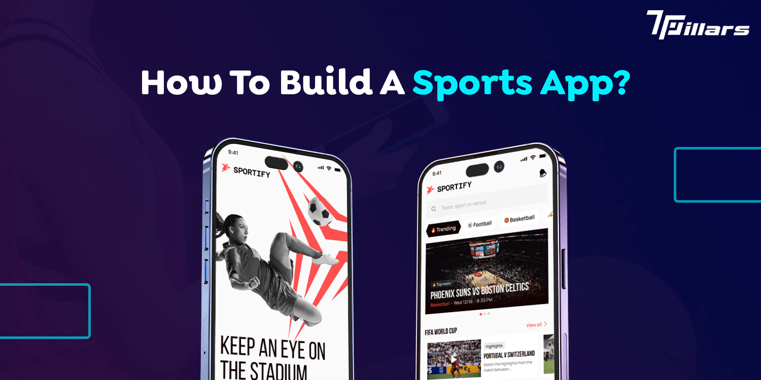 How To Build A Sports App?  – 7 Pillars