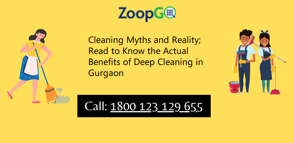 Cleaning Myths and Reality; Read to Know the Actual Benefits of Deep Cleaning in Gurgaon | by Atul Mishra | Jul, 2024 | Medium