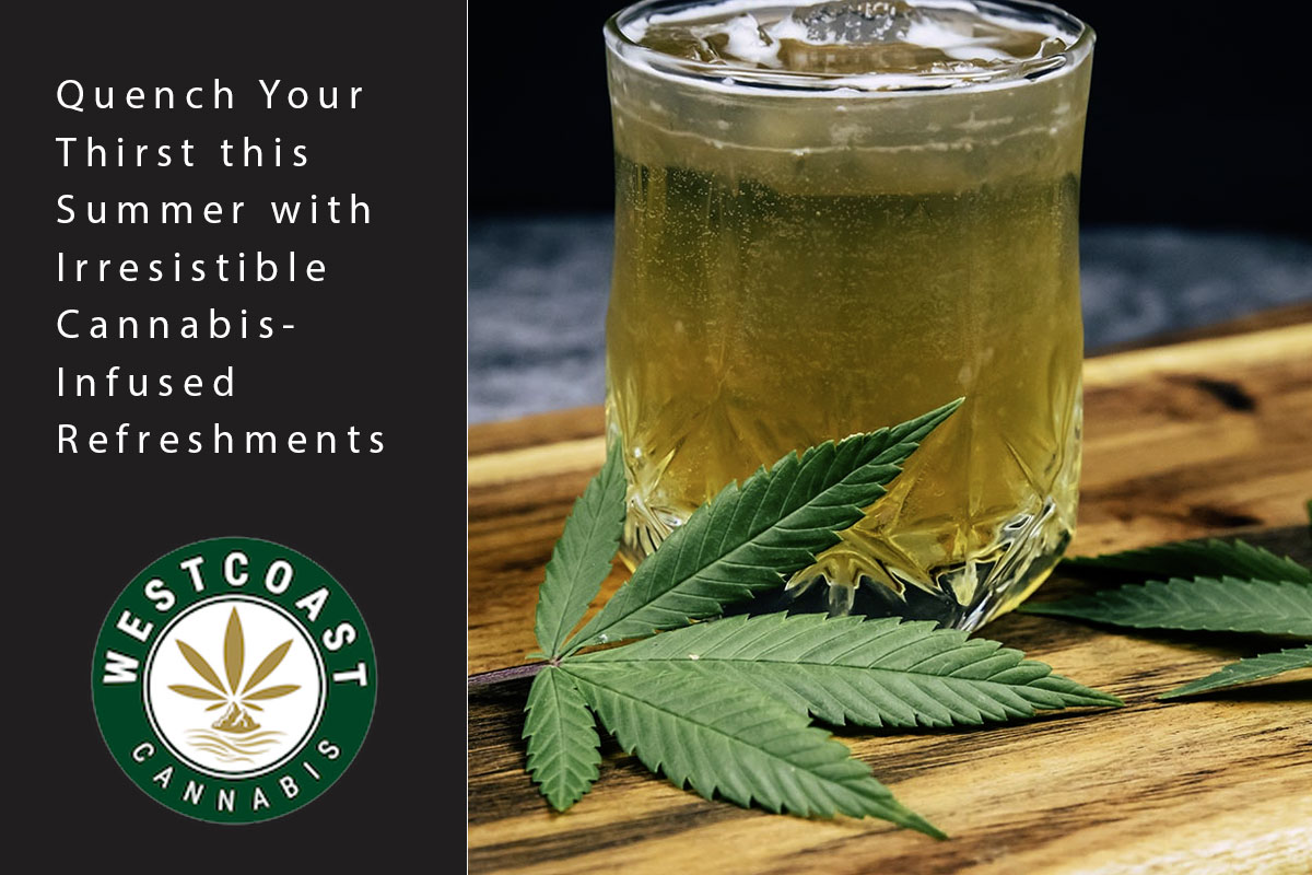 Quench Your Thirst this Summer with Irresistible Cannabis-Infused Refreshments - West Coast Cannabis
