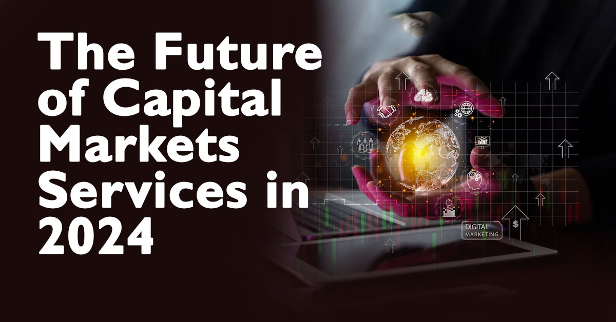 Scott Levy - The Future of Capital Markets Services in 2024 -