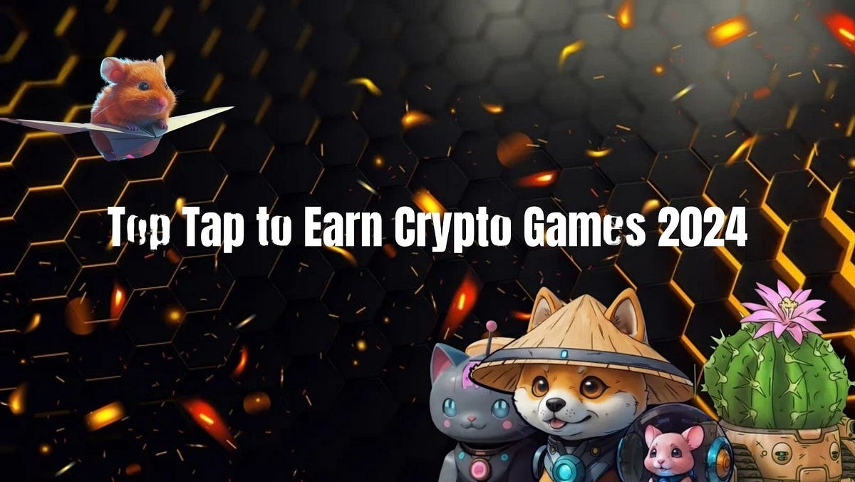 Top Tap to earn crypto games 2024 | by Vanessa Hudgens | Jul, 2024 | Medium
