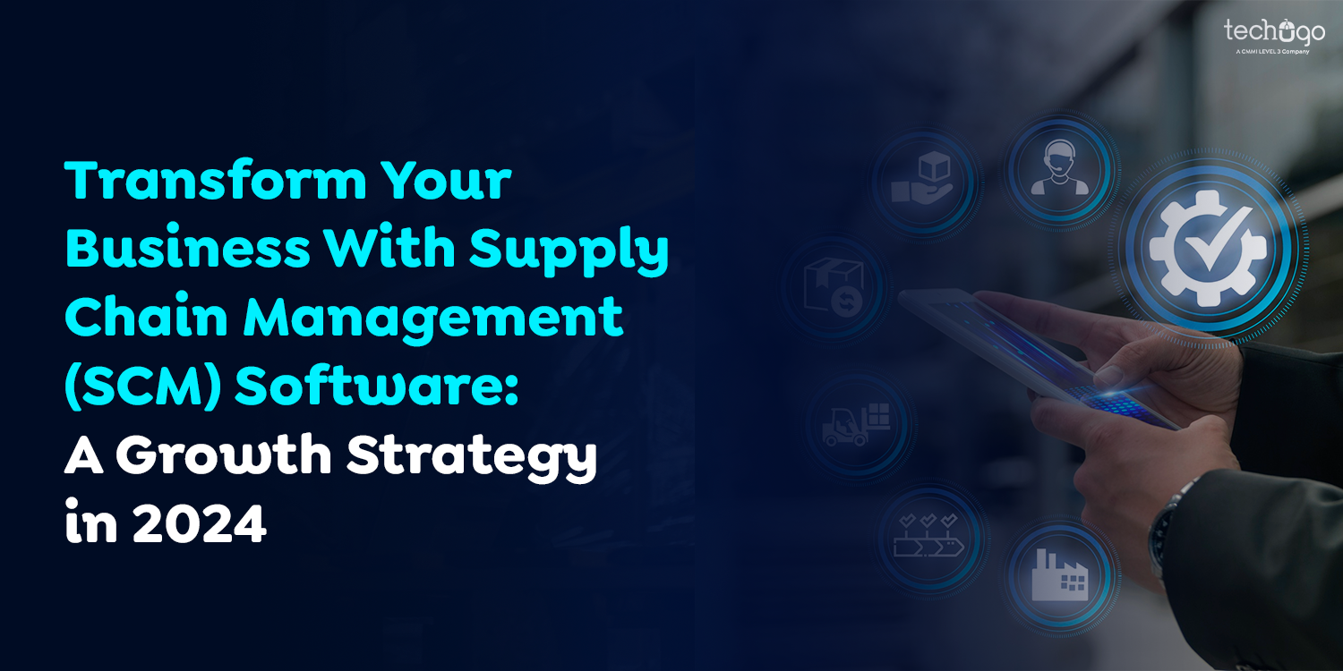 Transform Your Business With Supply Chain Management (SCM) Software