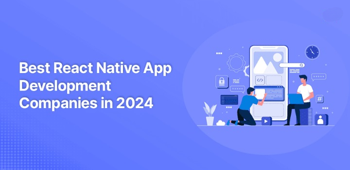Unveiling the Best: Top React Native App Development Companies to Watch in 2024 - Fyberly