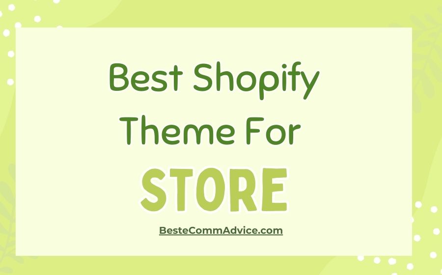 Best Theme For Shopify Store - Best eComm Advice