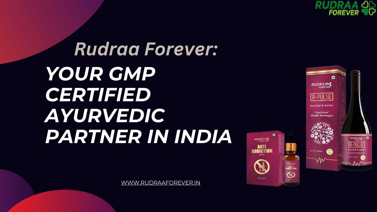 Discover Wellness with Rudraa Forever - GMP Certified Ayurveda