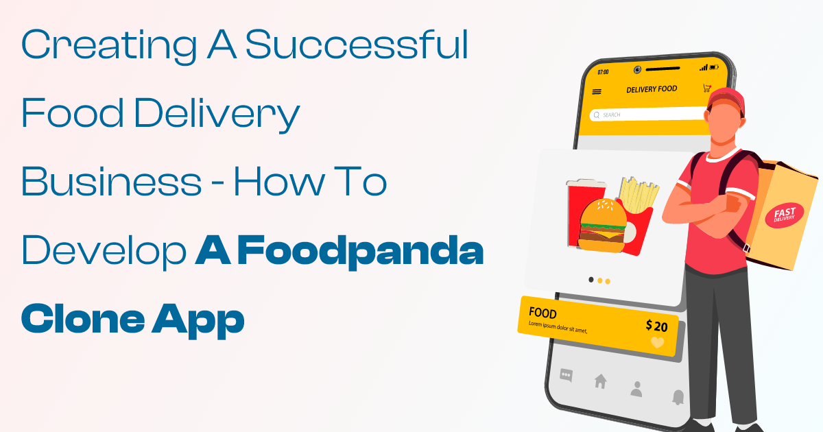 ondemandserviceapp: Creating a Successful Food Delivery Business - How to Develop a Foodpanda Clone App