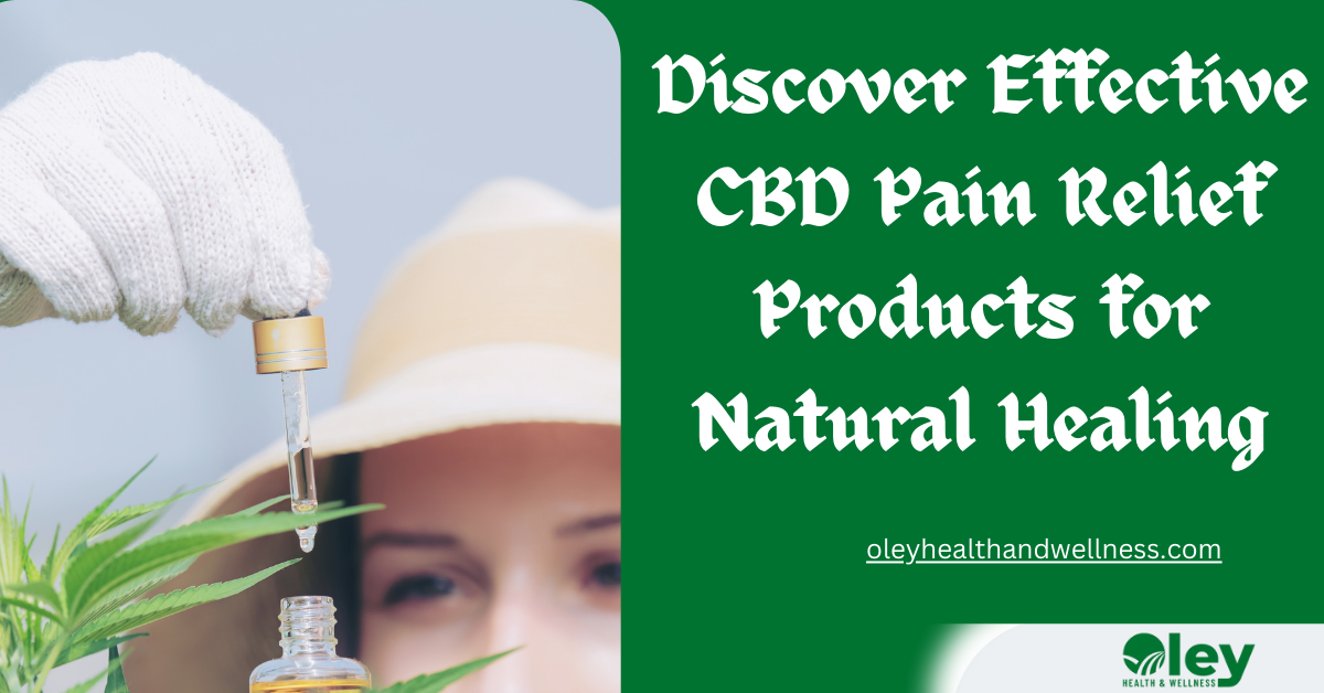 Discover Effective CBD Pain Relief Products for Natural Healing