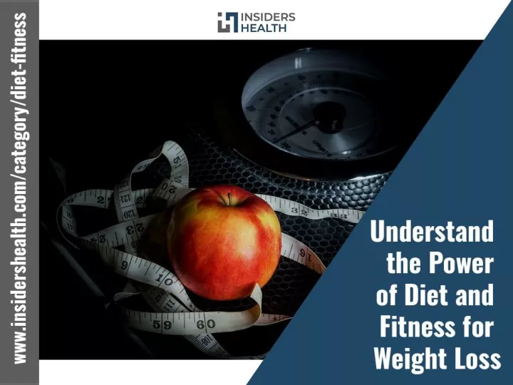 Understand the Power of Diet and Fitness for Weight Loss