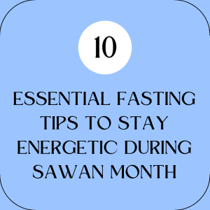 10 Essential Fasting Tips to Stay Energetic During Sawan Month | Amit Kakkar Healthyway
