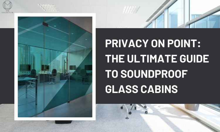 Privacy on Point: The Ultimate Guide to Soundproof Glass Cabins