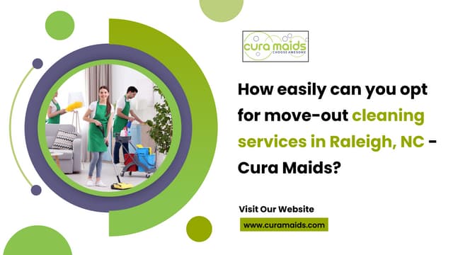How easily can you opt for move-out cleaning services in Raleigh, NC - Cura Maids?