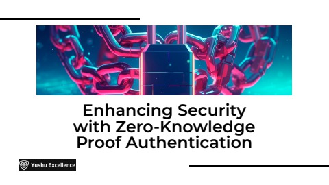 Enhancing Security with Zero-Knowledge Proof Authentication