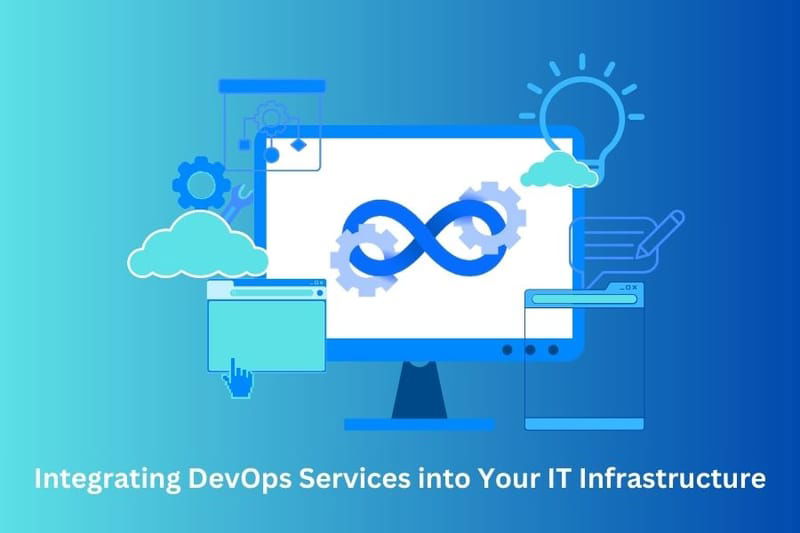 Integrating DevOps Services into Your IT Infrastructure - biztechcs