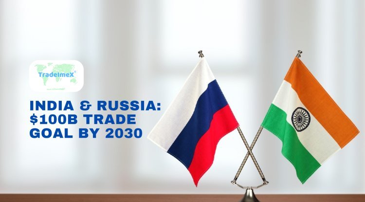 India and Russia Set Ambitious $100 Billion Trade Goal by 2030: Exploring Strategic Economic Cooperation - TradeImeX Blog | Global Trade market information