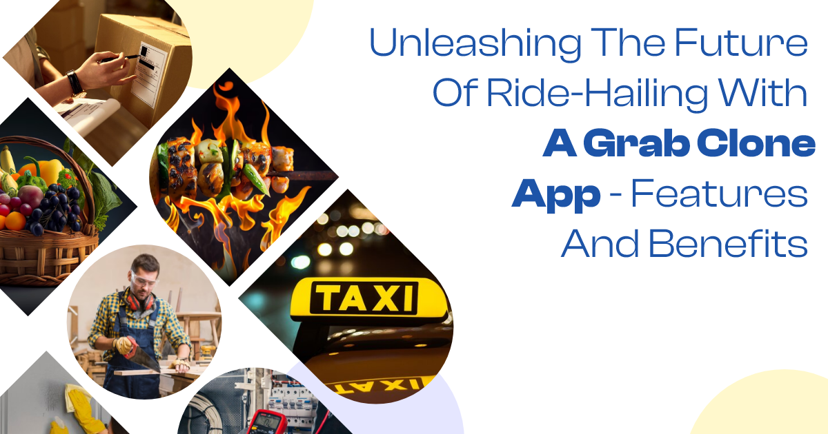 Technology: Unleashing the Future of Ride-Hailing with a Grab Clone App - Features and Benefits