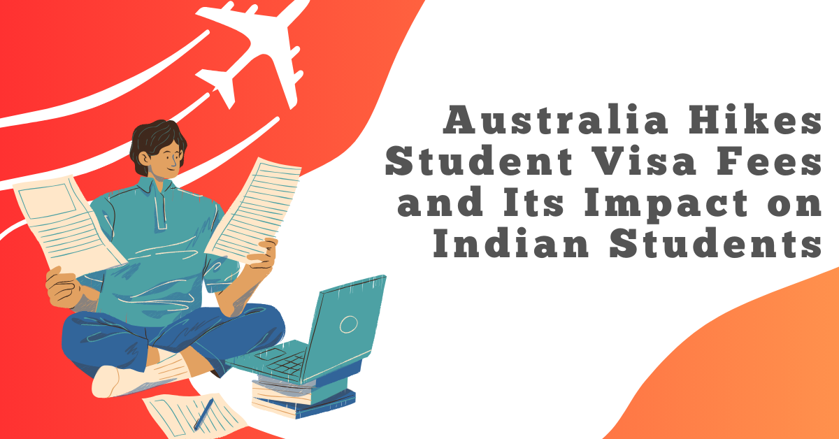 Australia Hikes Student Visa Fees and Its Impact on Indian Students – Amit Kakkar Easy Visa