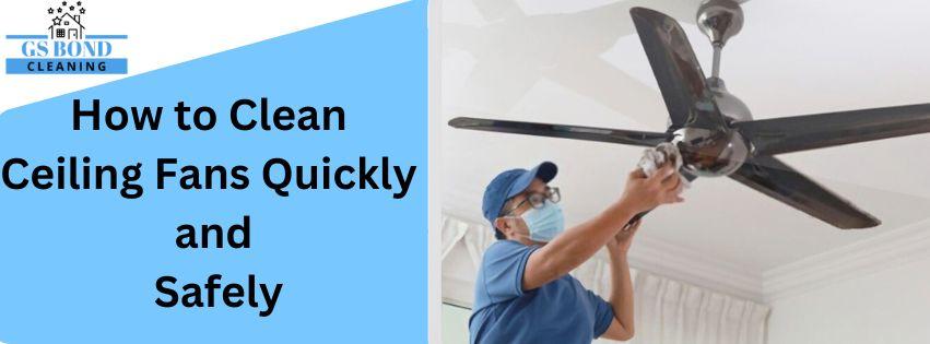 How to Clean Ceiling Fans Quickly and Safely