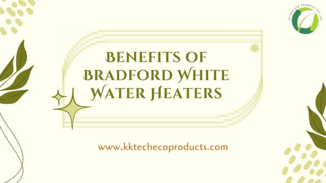 The Benefits of Bradford White Water Heaters.pptx