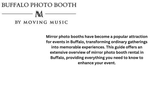 Mirror photo booths have become a popular attraction for events in Buffalo, transforming ordinary gatherings into memorable experiences. This guide offers an extensive overview of mirror photo bo.pptx