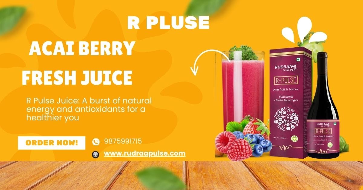 Healthy Living with Acai Berry R Pulse Juice | Rudraa Forever
