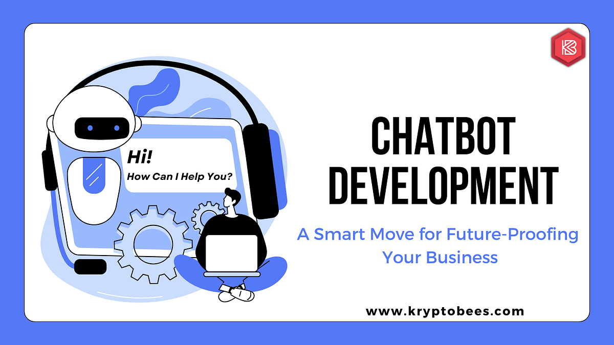 Investing in ChatBot Development: A Smart Move for Future-Proofing Your Business | by Aana Ethan ? | Coinmonks | Aug, 2024 | Medium