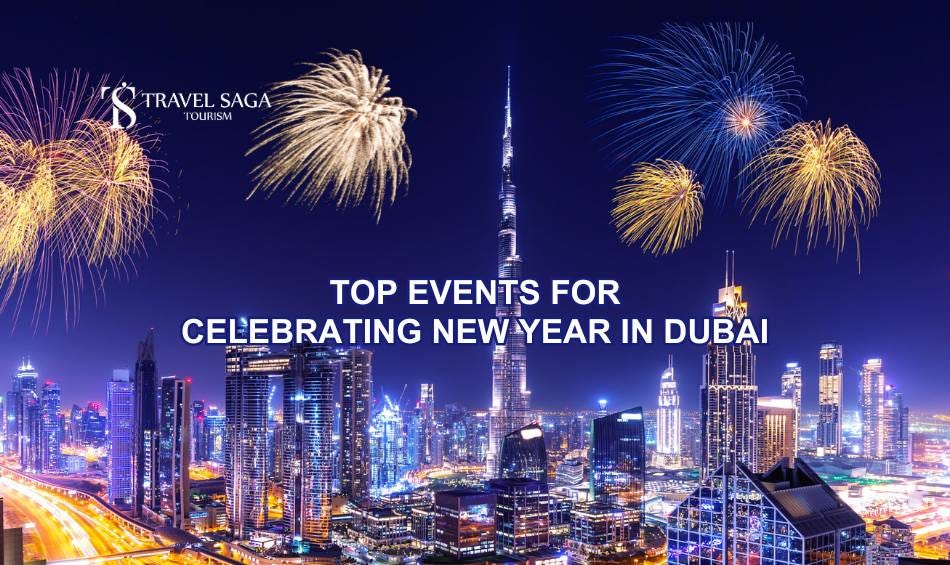 Top Events for Celebrating New Year in Dubai | by Travel Saga Tourism | Aug, 2024 | Medium