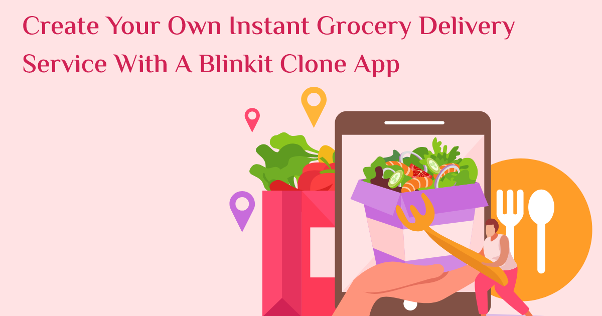 ondemandserviceapp: Create Your Own Instant Grocery Delivery Service with a Blinkit Clone App