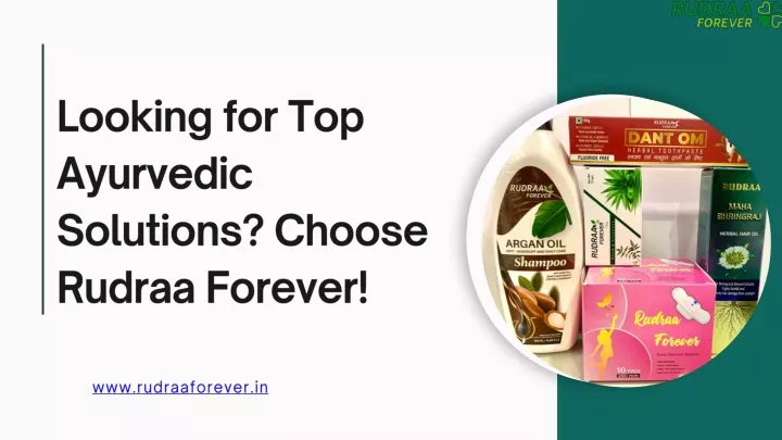 Rudraa Forever: Your Source for Ayurvedic Excellence