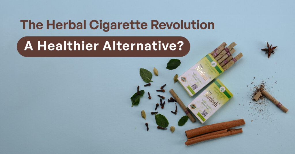 The Herbal Cigarette Revolution: A Healthier Alternative | Nirdosh