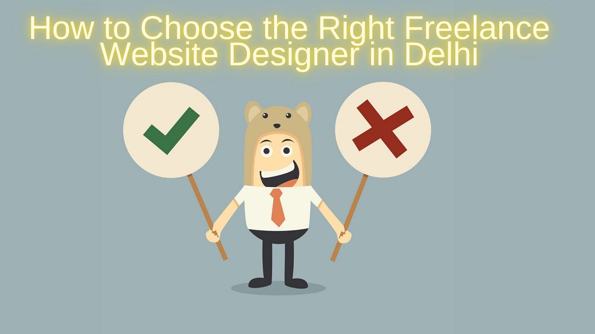 How to Choose the Right Freelance Website Designer in Delhi | by Bestmanojchahar | Aug, 2024 | Medium