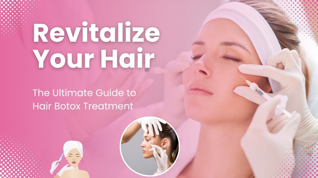 Hair Botox Treatment | Rejuvenate Your Hair at Dermalyn Aesthetic