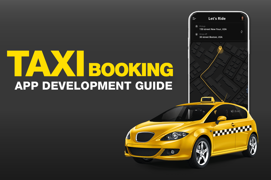 Taxi Booking App Development: A Complete Guide