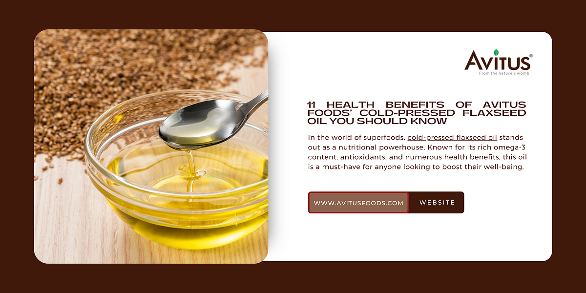 11 Health Benefits of Avitus Foods’ Cold-Pressed Flaxseed Oil You Should Know