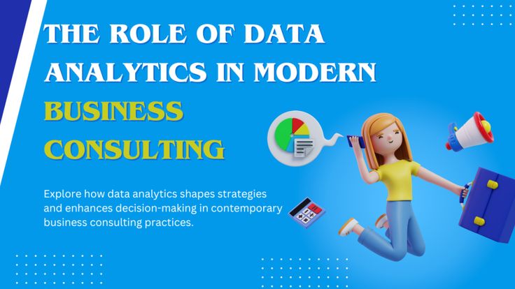 The Role of Data Analytics in Modern Business Consulting di 2024