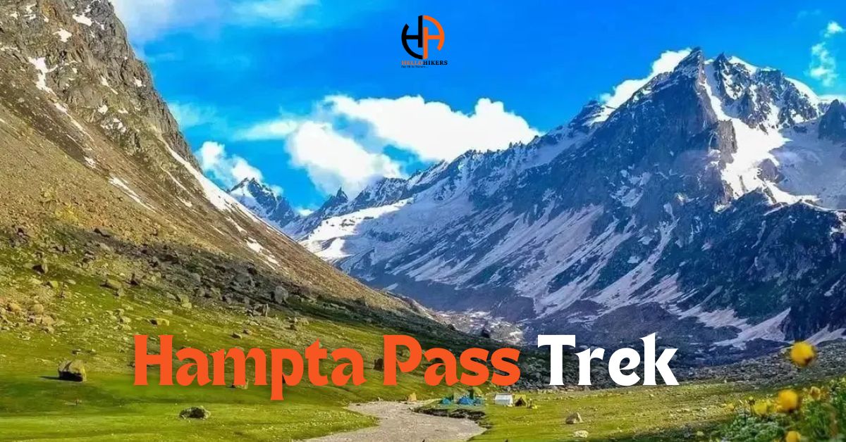 Hampta Pass Trek 2024 - Itinerary, Routes & Safety Tips