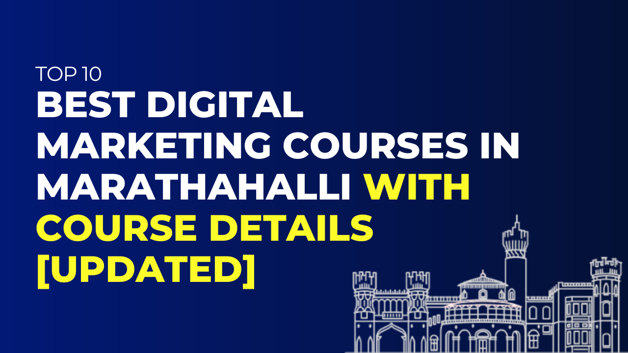 10 Best Digital Marketing Courses in Marathahalli [Updated]