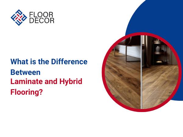 What is the difference between Laminate and Hybrid Flooring?