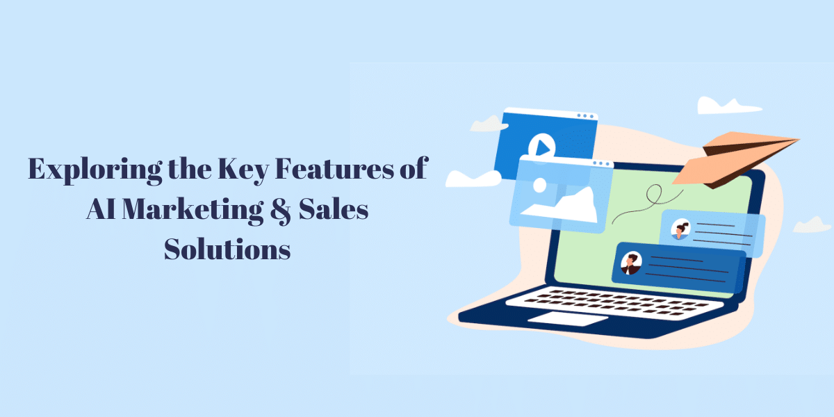 The Key Features Of AI Marketing & Sales Solutions