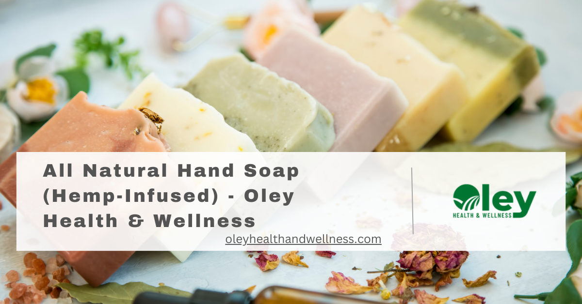 All Natural Hand Soap (Hemp-Infused) - Oley Health & Wellness