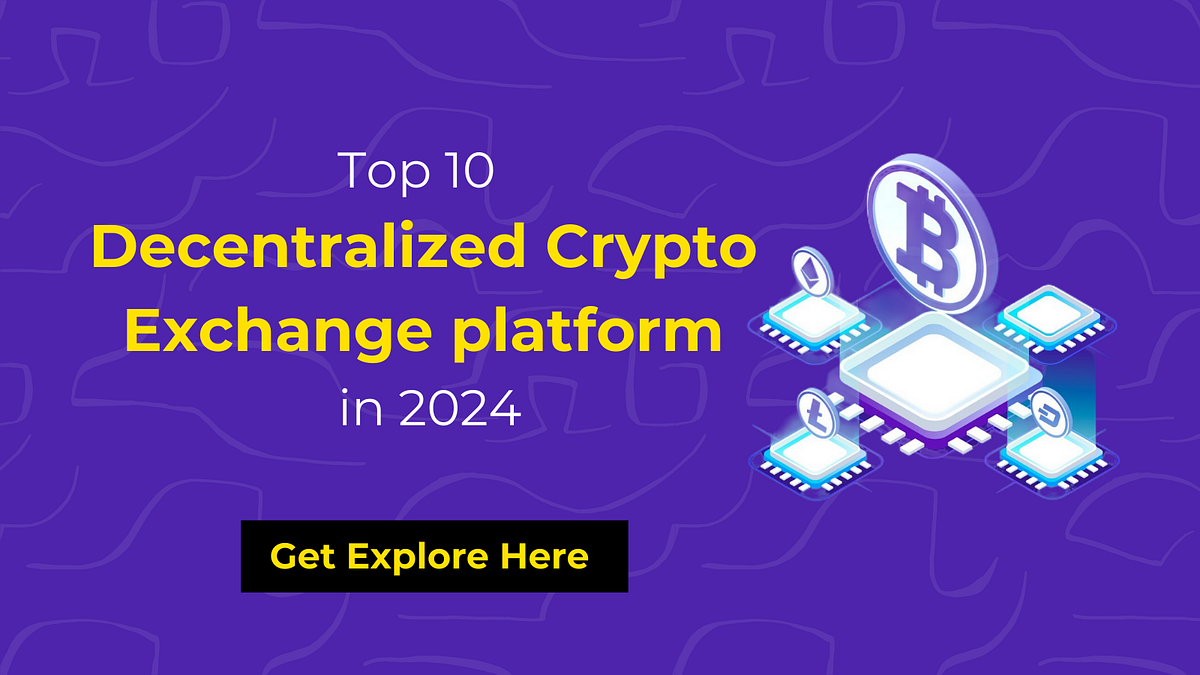 Top 10 Decentralized Crypto Exchange Platforms in 2024 | by Chris L | Jul, 2024 | Medium