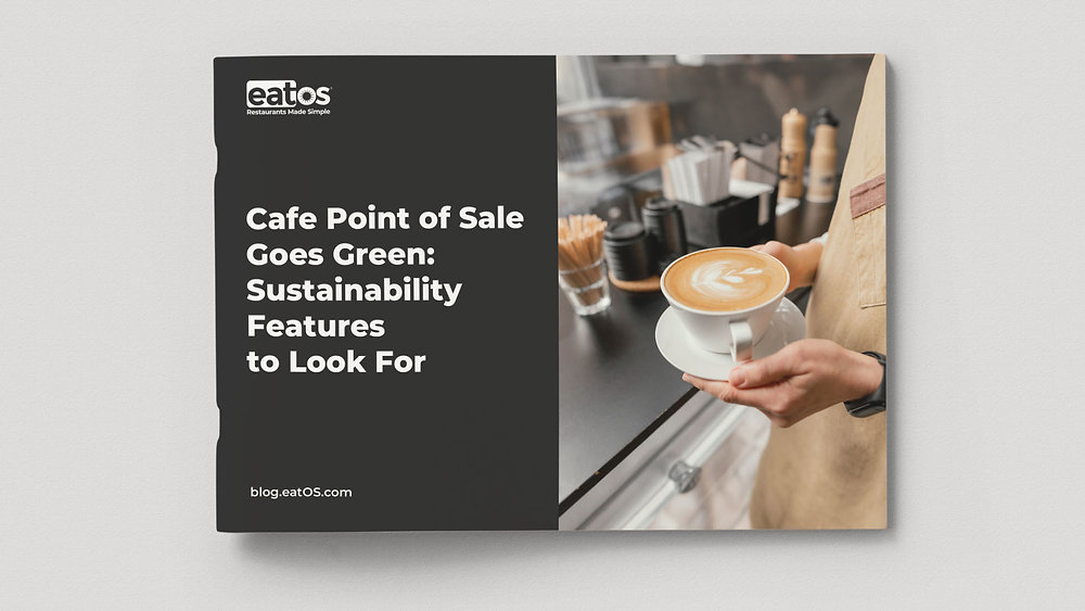 Cafe Point of Sale Goes Green: Sustainability Features to Look For   | eatOS Blog