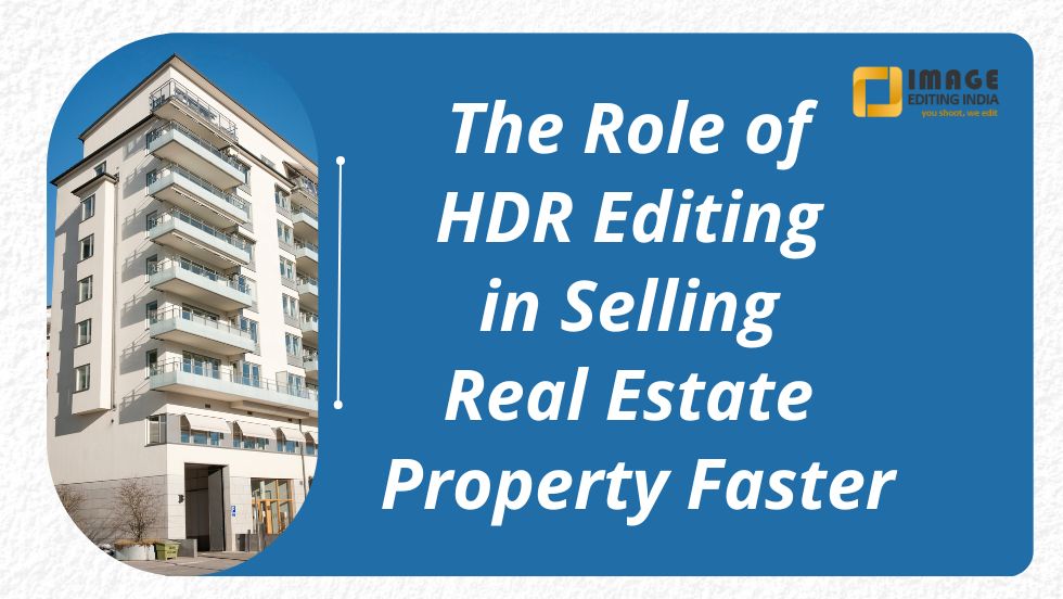The Role of HDR Editing in Selling Real Estate Property Faster - GAMESBAD BLOG
