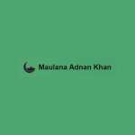 Maulana  A Adnan Khan Profile Picture