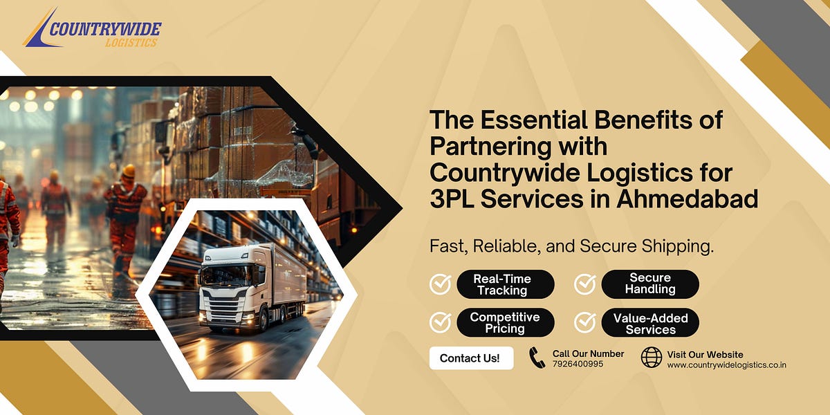 The Essential Benefits of Partnering with Countrywide Logistics for 3PL Services in Ahmedabad | by CountryWide Logistics | Sep, 2024 | Medium