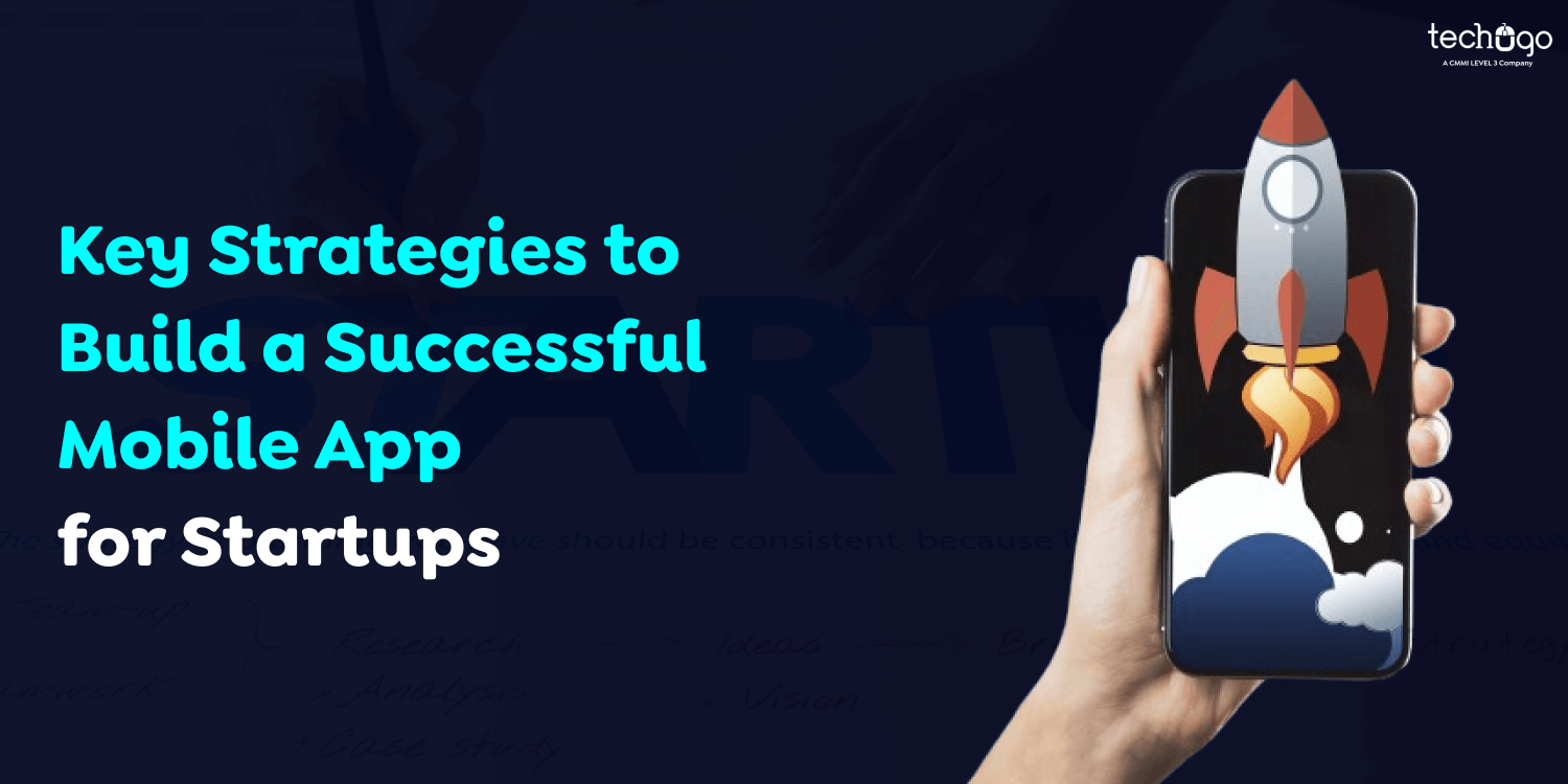 Key Strategies to Build a Successful Mobile App for Startups