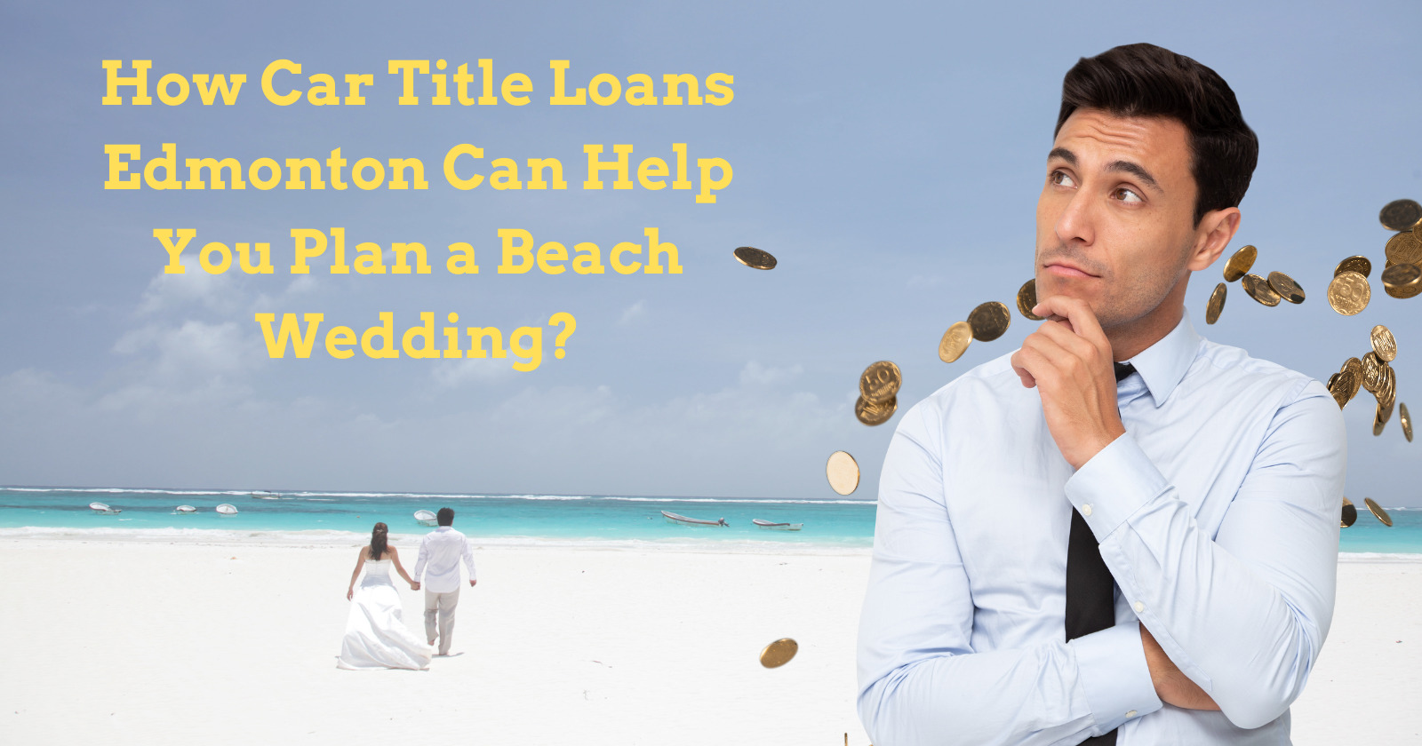 Car Title Loans Edmonton Can Help You Plan A Beach Wedding