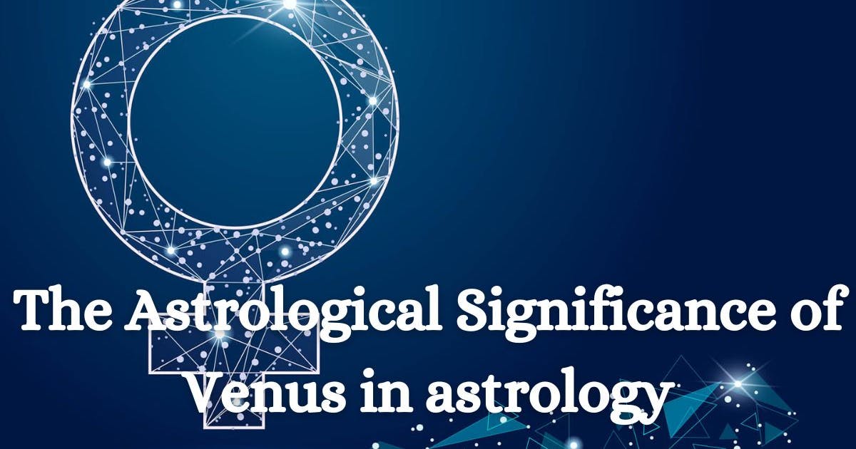 The Astrological Significance of Venus in astrology